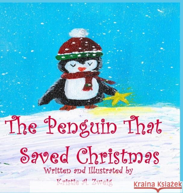 The Penguin That Saved Christmas Kristie Zweig Kristie Zweig 9780578994796 Kristie A. Zweig - książka