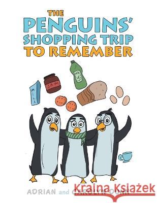 The Penguins' Shopping Trip to Remember Adrian Dunn Carolyn Dunn  9781664117785 Xlibris UK - książka