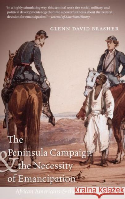 The Peninsula Campaign & the Necessity of Emancipation: African Americans & the Fight for Freedom Glenn David Brasher 9781469617503 University of North Carolina Press - książka