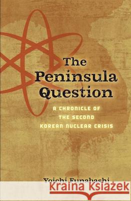 The Peninsula Question: A Chronicle of the Second Korean Nuclear Crisis  9780815733843 Brookings Institution Press - książka