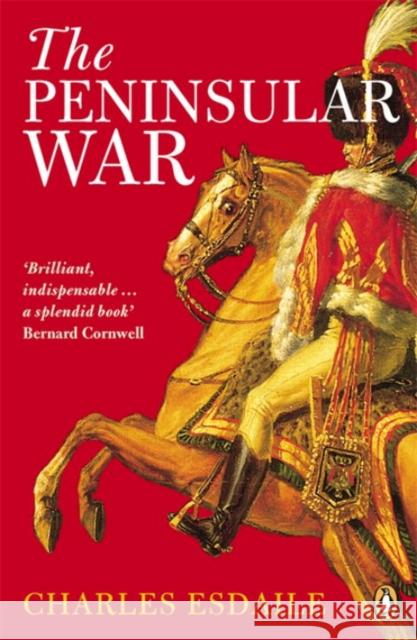 The Peninsular War: A New History Charles J. Esdaile 9780140273700 PENGUIN BOOKS LTD - książka