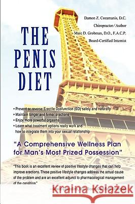 The Penis Diet: A Comprehensive Wellness Plan for Man's Most Prized Possession Cozamanis, Damon Z. 9780595474134 IUNIVERSE.COM - książka