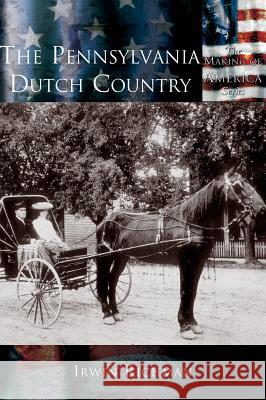 The Pennsylvania Dutch Country Irwin Richman 9781589731486 Arcadia Publishing (SC) - książka