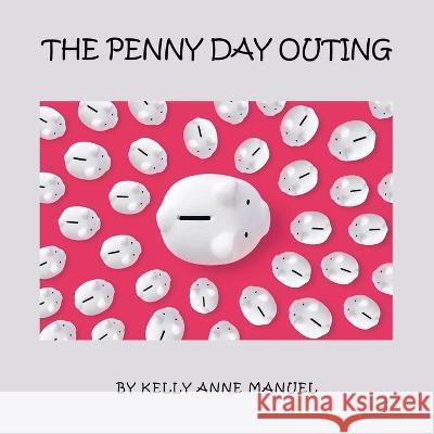 The Penny Day Outing Kelly Anne Manuel 9798765232514 Balboa Press - książka