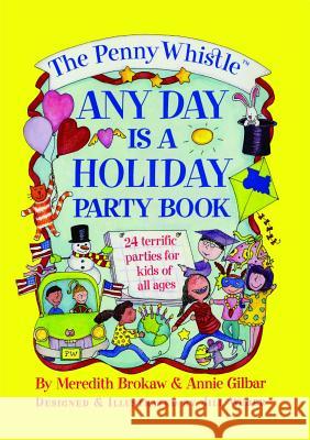 The Penny Whistle Any Day Is a Holiday Book Meredith Brokaw Annie Gilbar Jill Weber 9781476766928 Simon & Schuster - książka