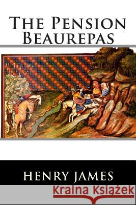 The Pension Beaurepas Henry James                              Franklin Ross 9781515153375 Createspace - książka
