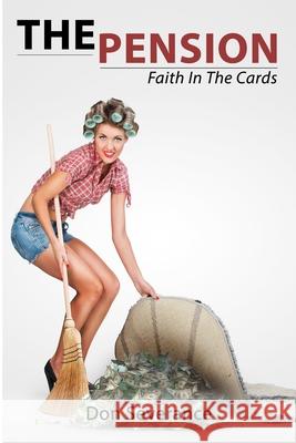 The Pension: Faith In The Cards Severance, Don 9781986346740 Createspace Independent Publishing Platform - książka