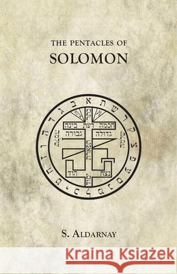 The Pentacles of Solomon S. Aldarnay 9781907881220 Hadean Press - książka