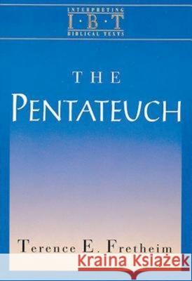 The Pentateuch: Interpreting Biblical Texts Series Fretheim, Terence E. 9780687008421 Abingdon Press - książka