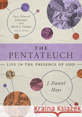 The Pentateuch: Life in the Presence of God J. Daniel Hays Gary Edward Schnittjer Mark Strauss 9781087742212 B&H Publishing Group - książka