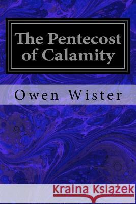 The Pentecost of Calamity Owen Wister 9781548198602 Createspace Independent Publishing Platform - książka