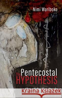 The Pentecostal Hypothesis Nimi Wariboko 9781725254527 Cascade Books - książka