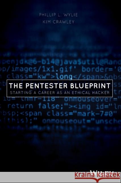 The Pentester BluePrint: Starting a Career as an Ethical Hacker Kim Crawley 9781119684305 John Wiley & Sons Inc - książka