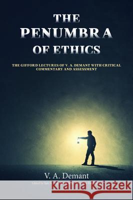 The Penumbra of Ethics V. a. Demant Ian S. Markham Christine Faulstich 9781498297783 Cascade Books - książka