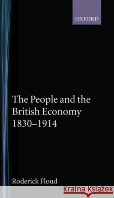 The People and the British Economy, 1830-1914 Roderick Floud 9780192892102 Oxford University Press - książka