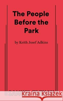 The People Before the Park Keith Josef Adkins 9780573711664 Concord Theatricals - książka