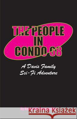 The People In Condo 68: A Davis Family Sci-Fi Adventure Crumpacker, Robert W. 9781503352629 Createspace - książka