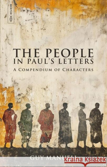 The People in Paul's Letters: A Compendium of Characters Guy Manuell 9781527111981 Mentor - książka