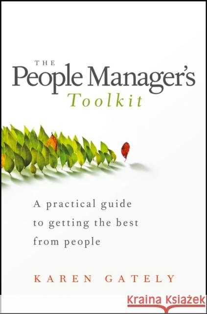 The People Manager's Tool Kit: A Practical Guide to Getting the Best from People Gately, Karen 9781118590898 John Wiley & Sons - książka