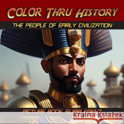 The People of Early Civilization: Picture Book Supplement Learn & Color Books Faithe F Thomas  9781947482401 Learn & Color Books - książka