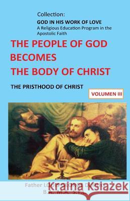 The People of God Becomes The Body of Christ Dupuis, Fr Louis George 9781495493461 Createspace - książka