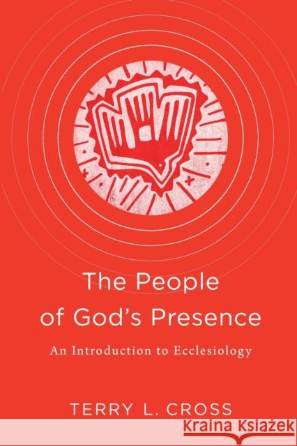 The People of God's Presence: An Introduction to Ecclesiology Terry L. Cross 9781540960573 Baker Academic - książka