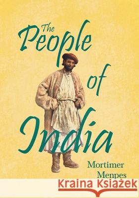 The People of India Flora Annie Steel, Mortimer Menpes, G E Mitton, Flora Annie Steel 9781528714778 Read Books - książka