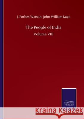 The People of India: Volume VIII J Forbes Kaye John William Watson 9783752515145 Salzwasser-Verlag Gmbh - książka