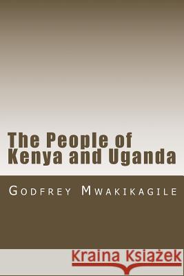 The People of Kenya and Uganda Godfrey Mwakikagile 9789987160402 New Africa Press - książka