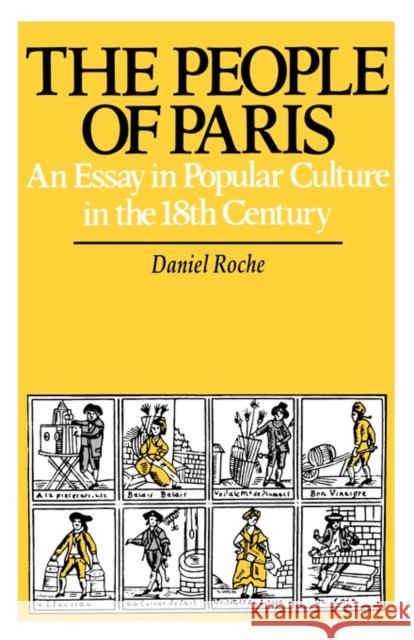 The People of Paris: An Essay in Popular Culture in the 18th Centuryvolume 2 Roche, Daniel 9780520060319 University of California Press - książka