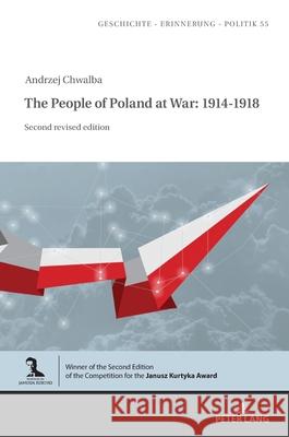 The People of Poland at War: 1914-1918: Second revised edition Andrzej Chwalba 9783631936382 Peter Lang (JL) - książka