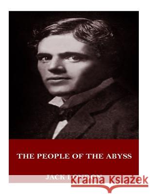 The People of the Abyss Jack London 9781719005197 Createspace Independent Publishing Platform - książka