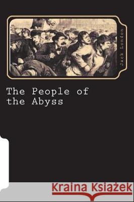 The People of the Abyss Jack London 9781723299179 Createspace Independent Publishing Platform - książka
