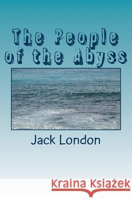 The People of the Abyss Jack London 9781985276710 Createspace Independent Publishing Platform - książka