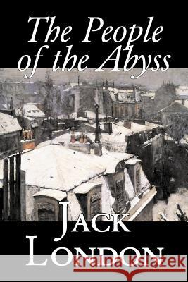 The People of the Abyss by Jack London, Nonfiction, Social Issues, Homelessness & Poverty London, Jack 9781598189735 Aegypan - książka