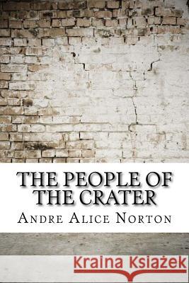 The People of the Crater Andre Alice Norton 9781974417490 Createspace Independent Publishing Platform - książka