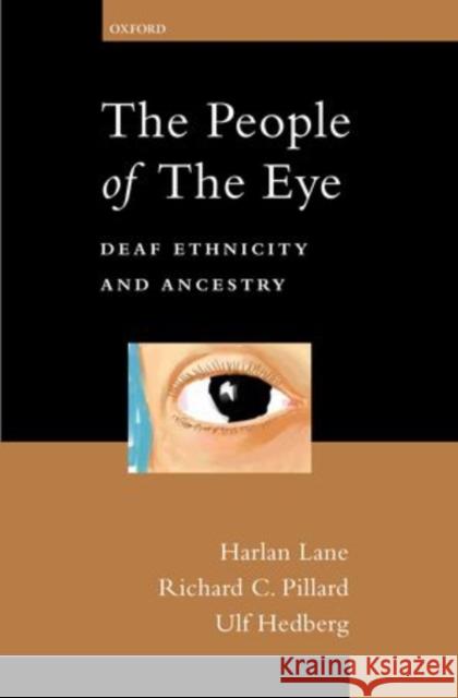 The People of the Eye: Deaf Ethnicity and Ancestry Lane, Harlan 9780199759293 Oxford University Press, USA - książka