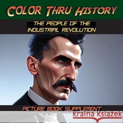 The People of the Industrial Revolution: Picture Book Supplement Learn & Color Books                      Faithe F. Thomas 9781947482524 Learn & Color Books - książka