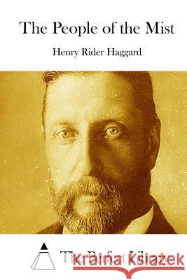 The People of the Mist Henry Rider Haggard The Perfect Library 9781511782616 Createspace - książka