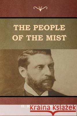 The People of the Mist Sir H Rider Haggard 9781618955982 Bibliotech Press - książka