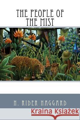 The People of the Mist H. Rider Haggard 9781984258557 Createspace Independent Publishing Platform - książka