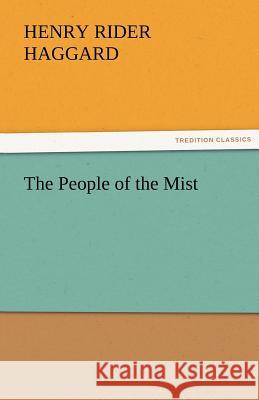 The People of the Mist Henry Rider Haggard   9783842464377 tredition GmbH - książka