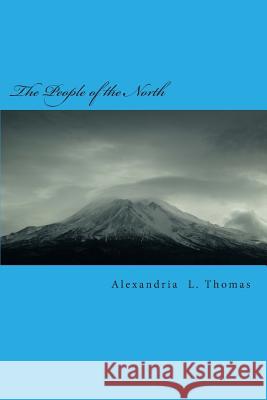 The People of the North Alexandria L. Thomas 9781478335610 Createspace - książka