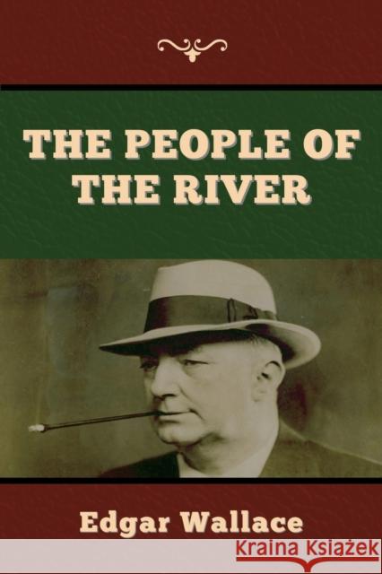 The People of the River Edgar Wallace 9781647998066 Bibliotech Press - książka