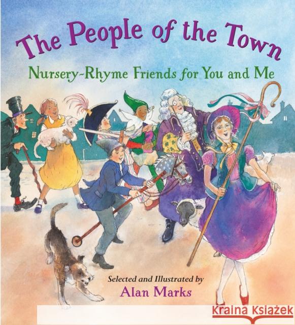 The People of the Town: Nursery-Rhyme Friends for You and Me Alan Marks Alan Marks 9781580897266 Charlesbridge Publishing,U.S. - książka