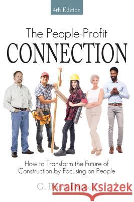 The People Profit Connection 4th Edition: How to Transform the Future of Construction by Focusing on People G. Brent Darnell 9780979925887 Bdi Publishers - książka