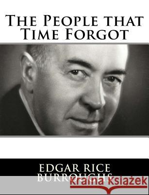 The People that Time Forgot Burroughs, Edgar Rice 9781982085995 Createspace Independent Publishing Platform - książka
