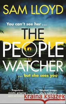 The People Watcher: In the middle of the night, you can’t see her. But she sees you . . . Sam Lloyd 9781529177428 Transworld - książka
