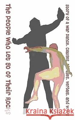 The People Who Let Go of Their Rocks: Story of a War Dance, Clauses, Phrases, Verbals, and Verbs Lisa J. Powers 9781452831077 Createspace - książka