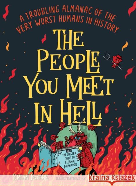 The People You Meet in Hell: A Troubling Almanac of the Very Worst Humans in History Brian Boone 9781250287793 St Martin's Press - książka